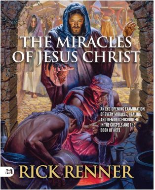 The Miracles Of Jesus Christ: An Eye-Opening Examination of Every Miracle, Healing, and Demonic Encounter in the Gospels and the Book of Acts
