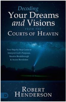 Decoding Prophetic Dreams and Visions from the Courts of Heaven