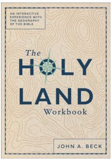 The Holy Land Workbook: An Interactive Experience with the Geography of the Bible