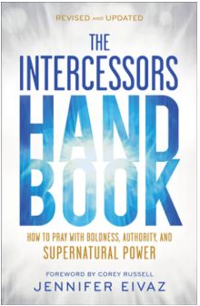 The Intercessors Handbook: How to Pray with Boldness, Authority, and Supernatural Power