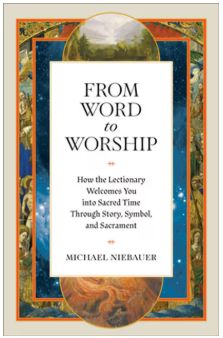 From Word to Worship: How the Lectionary Welcomes You Into Sacred Time Through Story, Symbol, and Sacrament