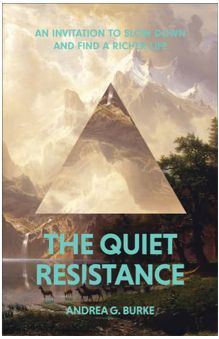 The Quiet Resistance: An Invitation to Slow Down and Find a Richer Life