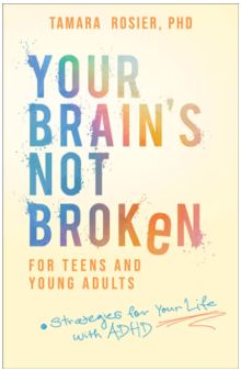 Your Brain's Not Broken for Teens and Young Adults: Strategies for Your Life with ADHD