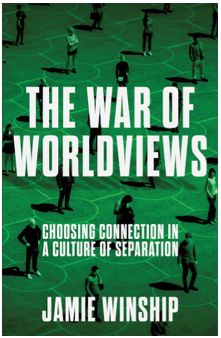 The War of Worldviews: Choosing Connection in a Culture of Separation