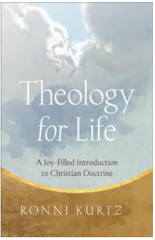 Theology for Life: A Joy-Filled Introduction to Christian Doctrine