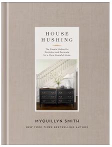 House Hushing: The Simple Method to Declutter and Decorate for a More Peaceful Home
