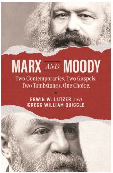 Marx and Moody Two Contemporaries: Two Gospels. Two Tombstones. One Choice.