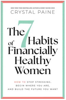 The 7 Habits of Financially Healthy Women: How to Stop Stressing, Begin Where You Are, and Build the Future You Want