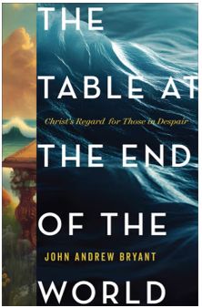 The Table at the End of the World: Christ's Regard for Those in Despair