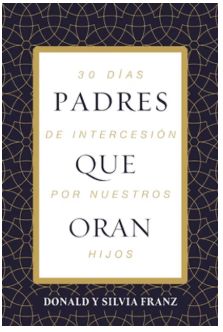 Padres Que Oran 30 Días de Intercesión Por Nuestros Hijos