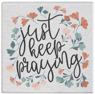 Keep Praying Flowers Faith Tabletop Block Sign Decor