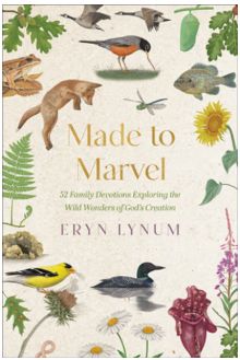 Made to Marvel: 52 Family Devotions Exploring the Wild Wonders of God's Creation