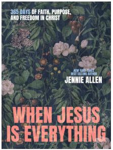 When Jesus Is Everything: 365 Days of Faith, Purpose, and Freedom in Christ