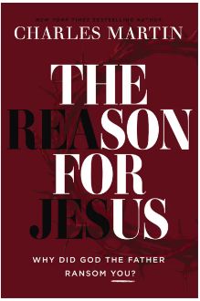 The Reason for Jesus: Why Did God the Father Ransom You?