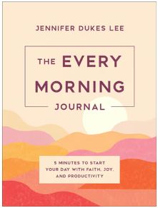 The Every Morning Journal: 5 Minutes to Start Your Day with Faith, Joy, and Productivity