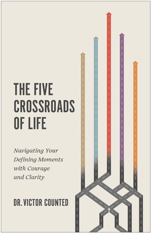 The Five Crossroads Of Life: Navigating Your Defining Moments with Courage and Clarity