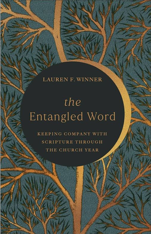 The Entangled Word: Keeping Company with Scripture Through the Church Year