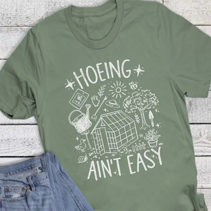 Gardening Hoeing Ain't Easy Graphic Tee, Size: SM