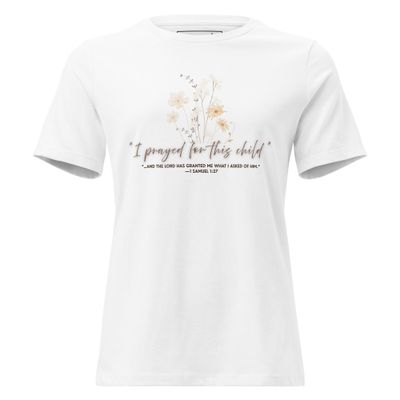 I Prayed for this Child- Women's Relaxed Tee