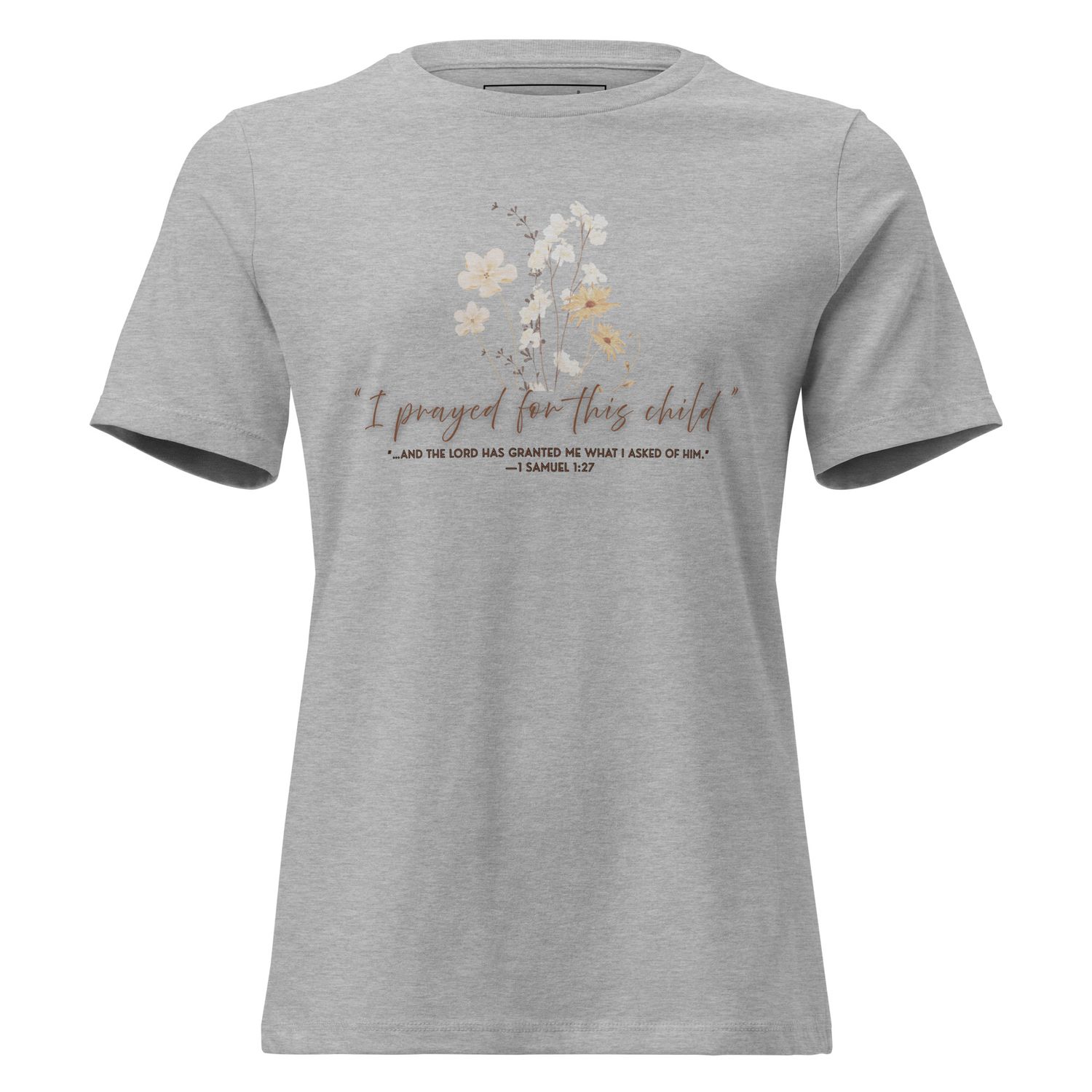 I Prayed for this Child- Women&#39;s Relaxed T-Shirt