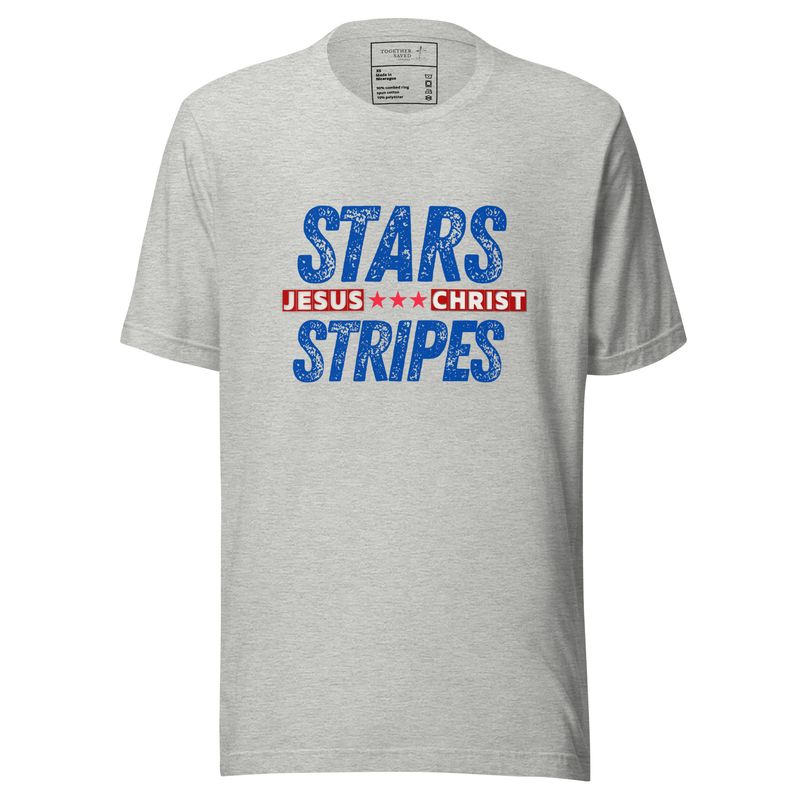 Stars and Stripes and Jesus Christ- Unisex Tee