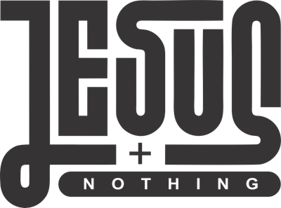 Jesus + Nothing