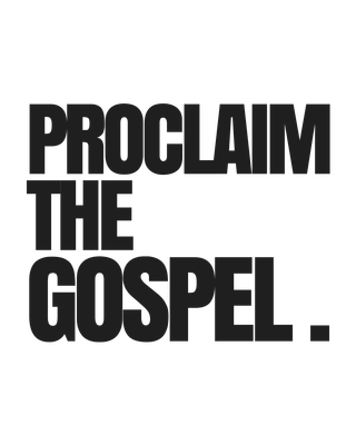 Proclaim the Gospel
