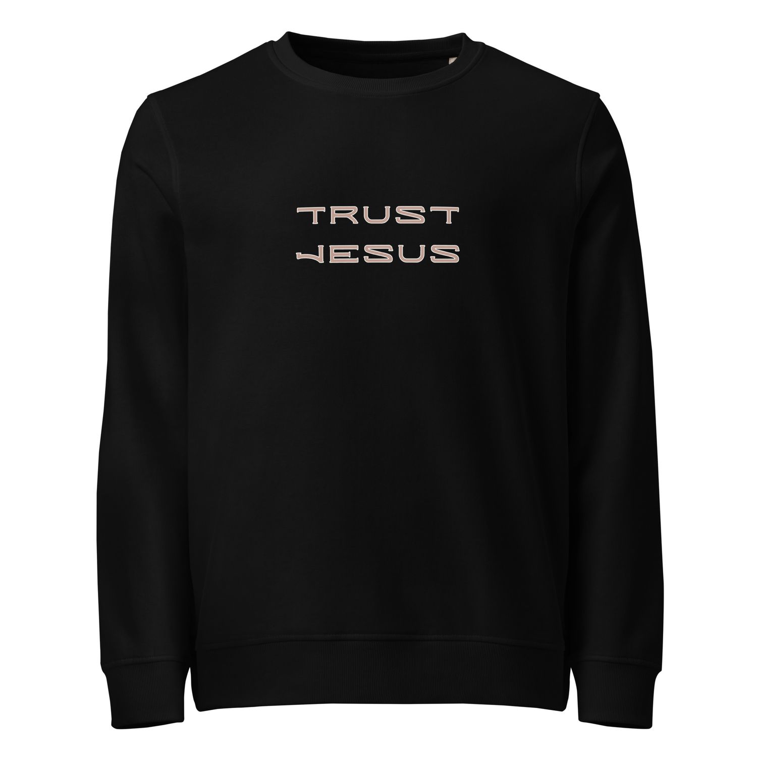 Trust Jesus- Women's Organic Cotton Sweatshirt