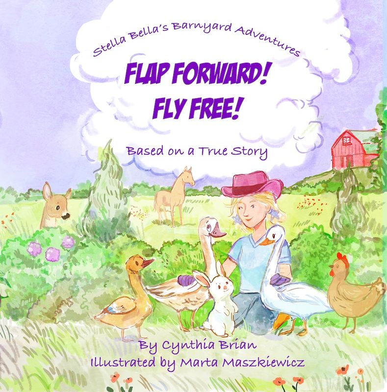 Flap Forward! Fly Free!  (4th book in the Stella Bella&#39;s Barnyard Adventures picture book)