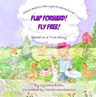 PRE_SALE DISCOUNT: Flap Forward! Fly Free!  (4th book in the Stella Bella&#39;s Barnyard Adventures picture book)