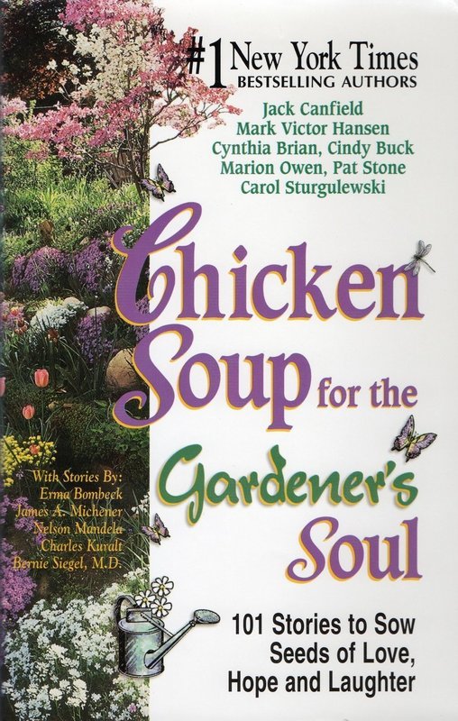 COLLECTOR&#39;S EDITION: THIS IS THE ORIGINAL BOOK: Chicken Soup for the Gardener&#39;s Soul FIRST EDITION, FIRST PRINTING