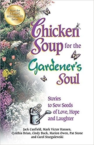 Chicken Soup for the Gardener&#39;s Soul