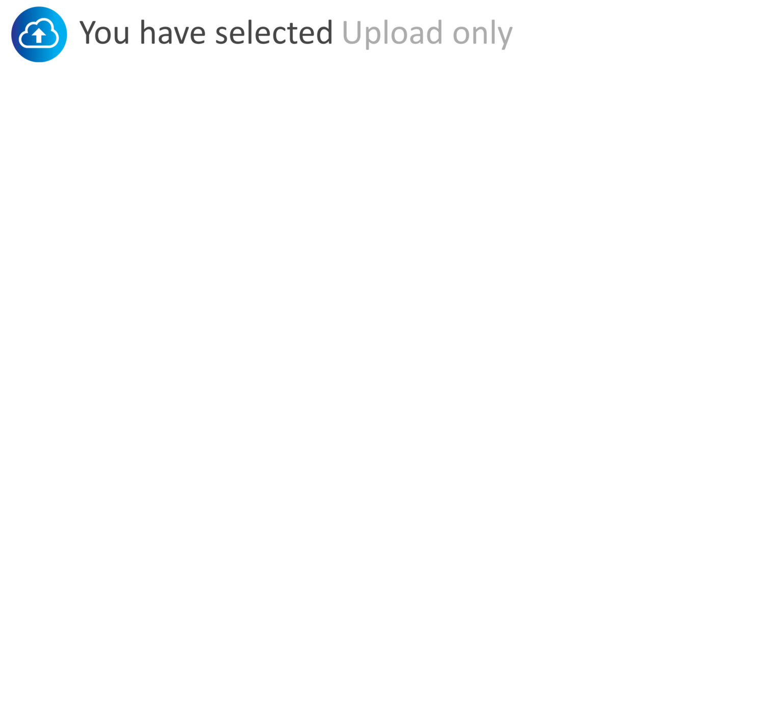 Upload only