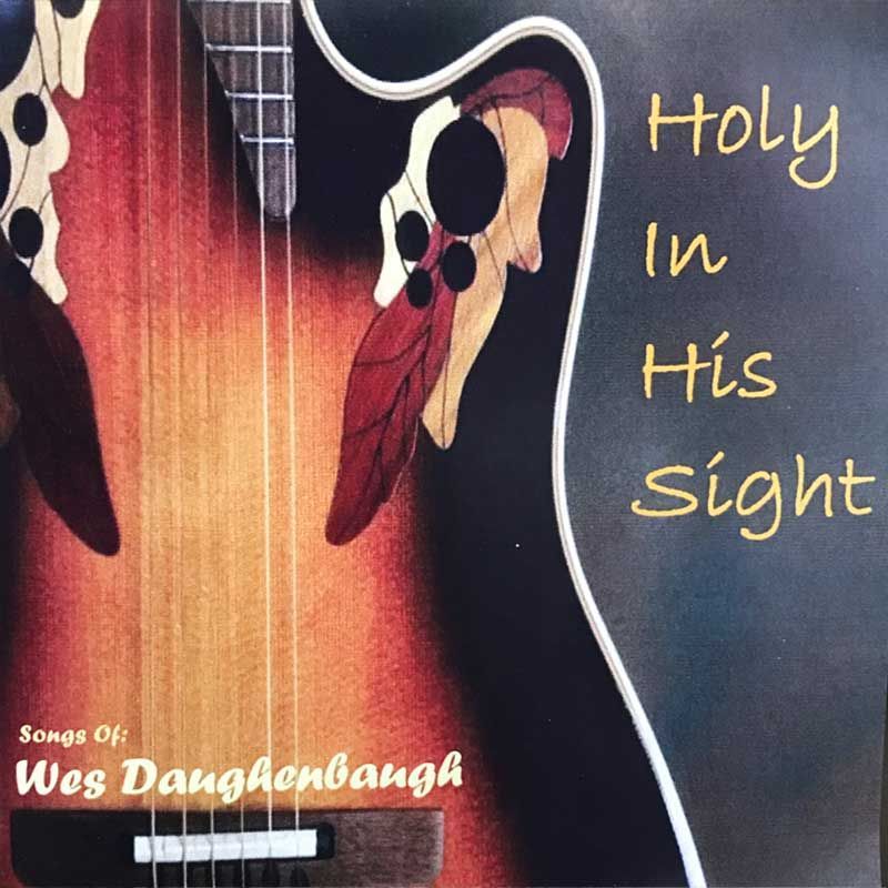 "HOLY IN HIS SIGHT" – WES DAUGHENBAUGH