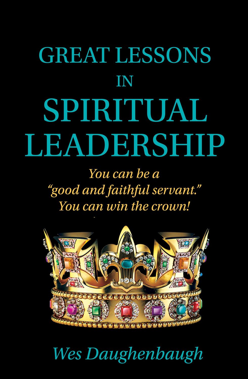 GREAT LESSONS IN SPIRITUAL LEADERSHIP