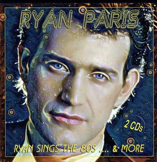 Ryan Paris – Ryan Sings The 80s .... &amp; More