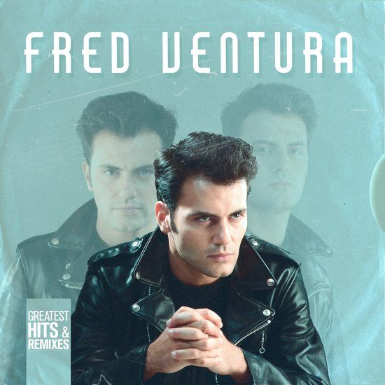 Fred Ventura - Greatest Hits &amp; Remixes