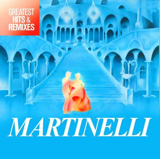 Martinelli -Greatest Hits &amp; Remixes