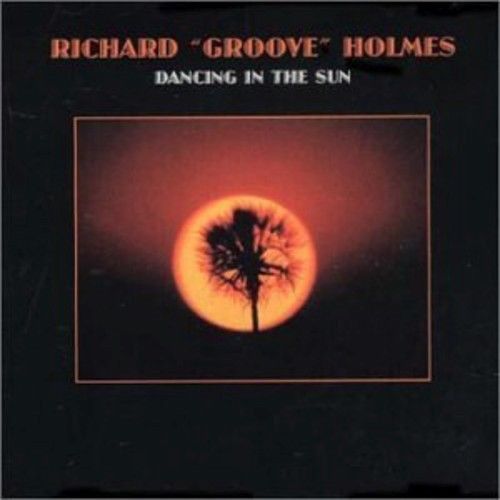 Richard &quot;Groove&quot; Holmes – Dancing In The Sun- cd
