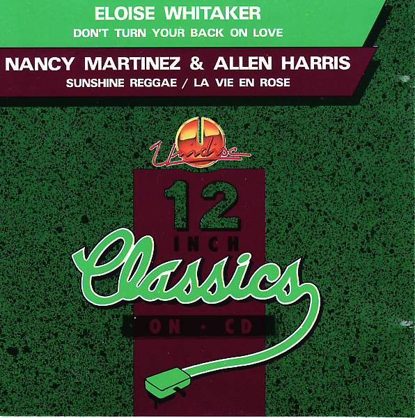 Eloise Whitaker / Nancy Martinez &amp; Allen Harris – Don&#39;t Turn Your Back On Love / Sunshine Reggae / La Vie En Rose - cd single