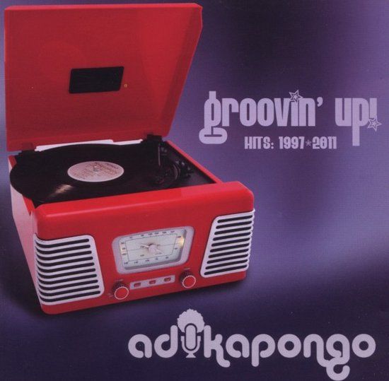 Adika Pongo -Groovin’ Up! Hits: 1997-2011