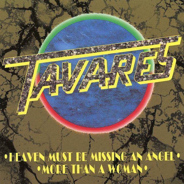 Tavares – Heaven Must Be Missing An Angel / More Than A Women