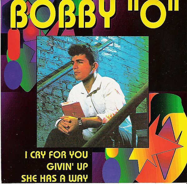 Bobby &quot;O&quot;* – I Cry For You / Givin&#39; Up / She Has A Way