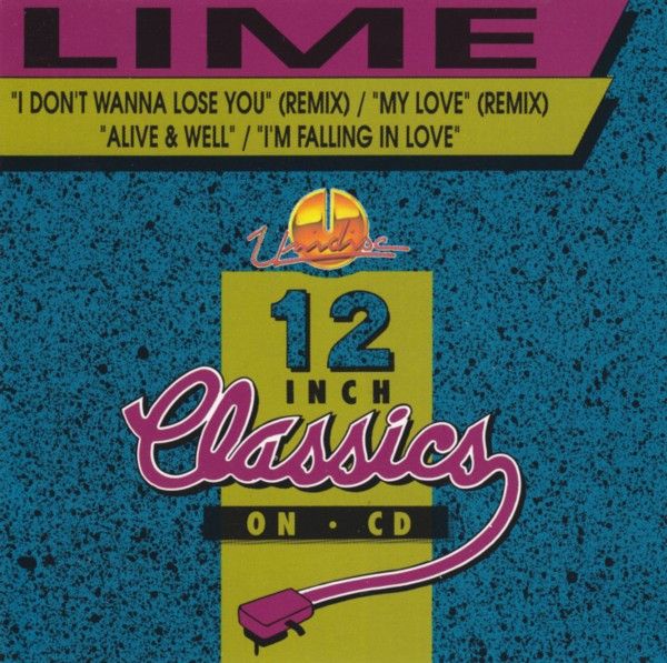 Lime  – I Don&#39;t Wanna Lose You (Remix) / My Love (Remix) / Alive &amp; Well / I&#39;m Falling In Love