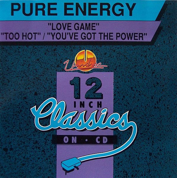 Pure Energy – Love Game / Too Hot / You&#39;ve Got The Power