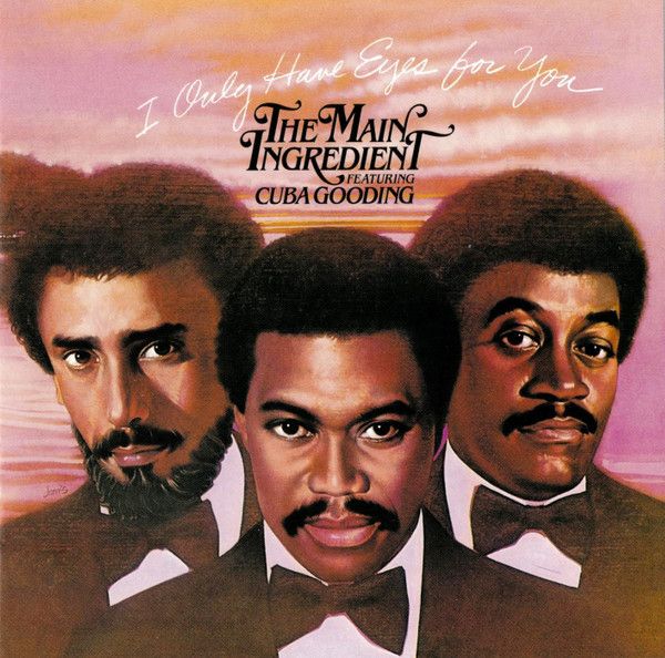 The Main Ingredient Featuring Cuba Gooding – I Only Have Eyes For You