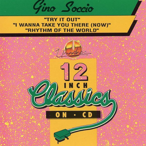 Gino Soccio – Try It Out / I Wanna Take You There (Now) / Rhythm Of The World