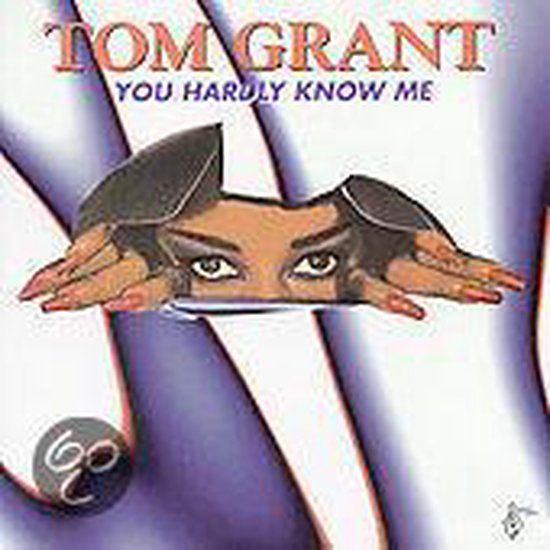Tom Grant -You Hardly Know Me - cd