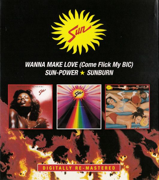 Sun  – Wanna Make Love (Come Flick My BIC) / Sun-Power / Sunburn - cd
