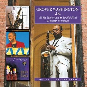 Grover Washington, Jr. – All My Tomorrows / Soulful Strut / Breath Of Heaven